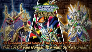SDW HEROES The Legend Of Dragon Knight | War Lock Aegis Gundam & Knight Strike Gundam