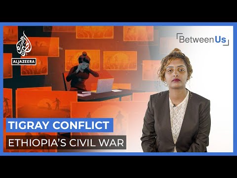 Tigray Conflict: Ethiopia’s Civil War | Between Us