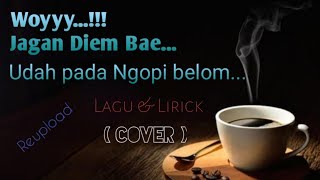 Download lagu Woy Jangan Diem Bae Ngopi Dulu (lagu & Lirick) viral iwansteep mp3 Download lagu Woy Jangan Diem Bae Ngopi Dulu (lagu & Lirick) viral iwansteep mp3