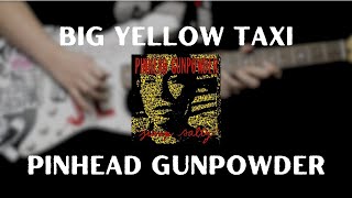Pinhead Gunpowder - Big Yellow Taxi (Guitar Cover)