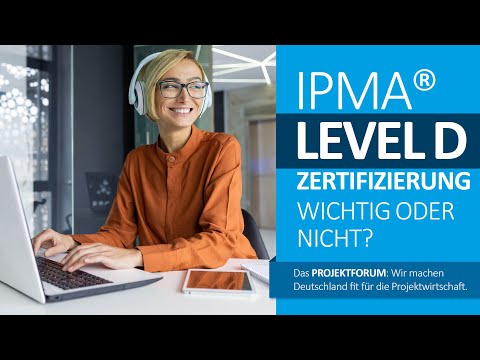 Warum ist die IPMA® Level D Zertifizierung so wichtig?