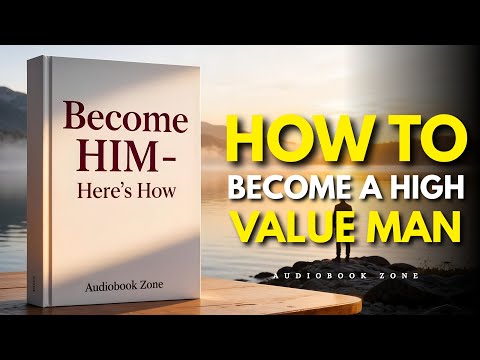How To Become A High Value Man: Achieve Success And Confidence | Audiobook