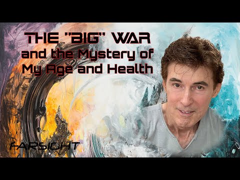 Farsight Spotlight: The "Big War" and the Mystery of My Age and Health