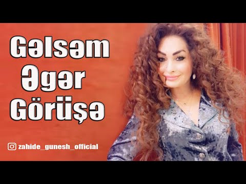 Zahide Güneş - Əgər gəlsəm görüşə