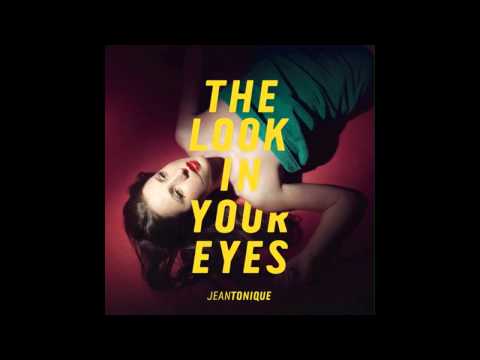 Jean Tonique - The Look In Your Eyes