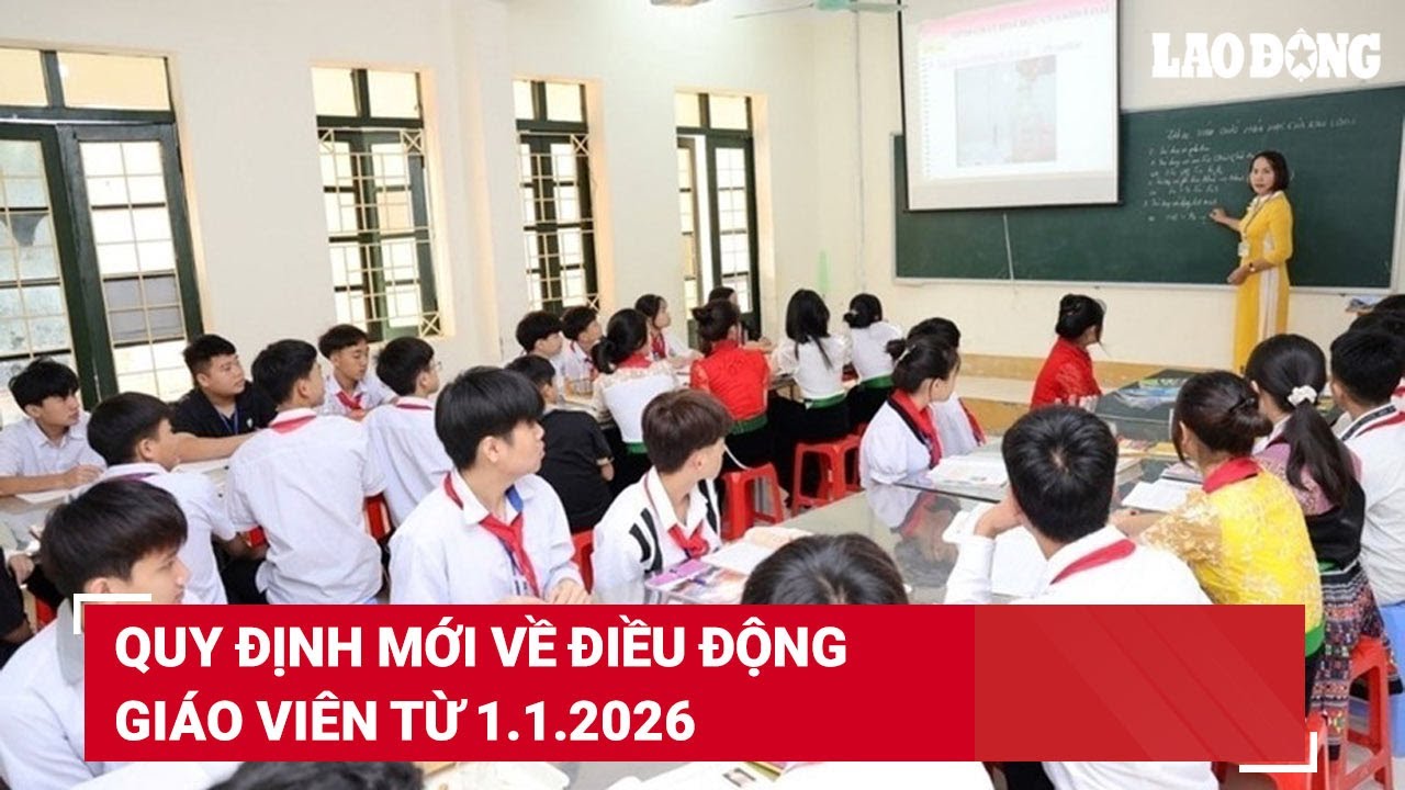 Quy định mới về điều động giáo viên từ 1.1.2026