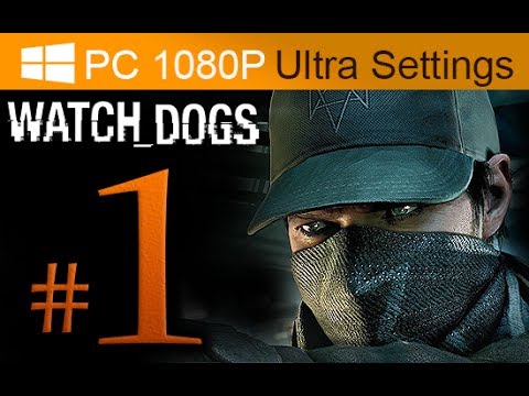 Watch Dogs Walkthrough Part 1 [1080p HD PC Ultra Settings] - No Commentary - First 40 Minutes