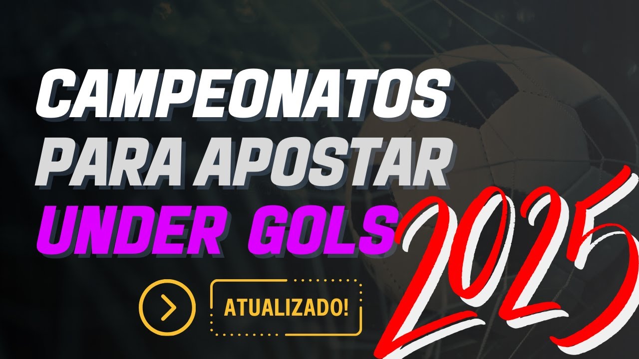 MELHORES CAMPEONATOS PARA APOSTAR EM UNDER GOLS 2025!!