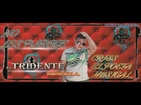 NO LES PARECE- CRISS EL POETA MUSICAL-(EL TRIDENTE)