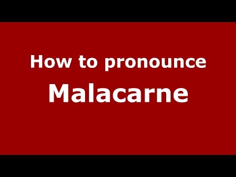 How to pronounce Malacarne