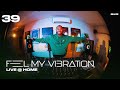 Feel My Vibration | Vol.39 | My Home Edition | 2024