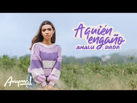 Analu Dada - A Quién Engaño (Video Oficial)