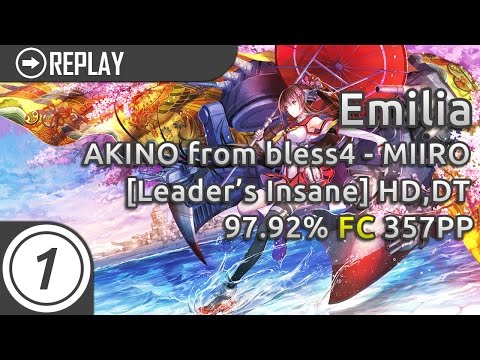 Emilia | AKINO from bless4 - MIIRO [Leader's Insane] +HD,DT 97.92% FC 357pp