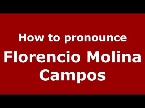 How to pronounce Florencio Molina Campos - PronounceNames.com