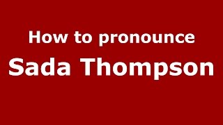How to pronounce Sada Thompson