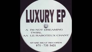 Luxury - A.  I'm Not Dreaming (1991) 🇬🇧