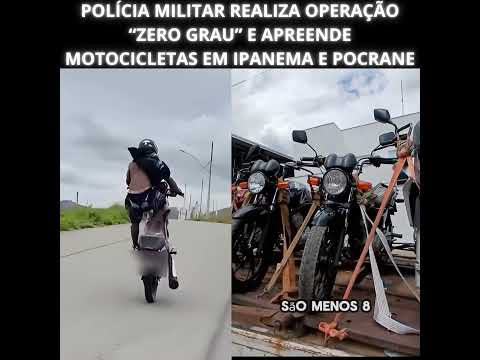 POLÍCIA MILITAR REALIZA OPERAÇÃO “ZERO GRAU” E APREENDE MOTOCICLETAS EM IPANEMA E POCRANE