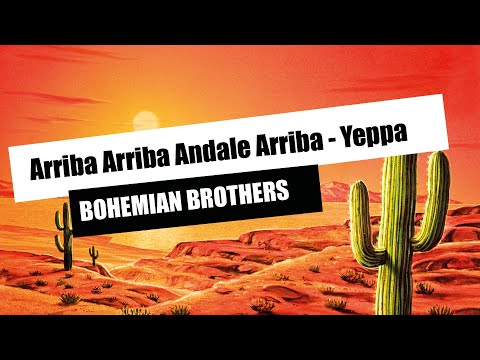 Arriba Arriba Andale Arriba - Yeppa | BOHEMIAN BROTHERS