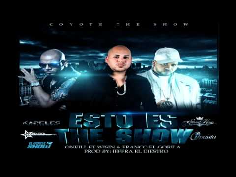 O'Neill Ft. Wisin y Franco El Gorila - Esto Es The Show