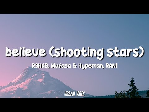 R3HAB, Mufasa & Hypeman, RANI - Believe (Shooting Stars) (Lyrics)