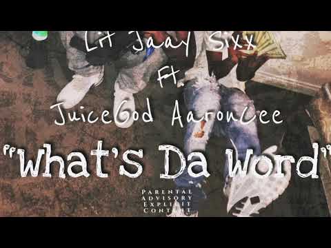 Lit Jaay Sixx Ft. JuiceGod AaronCee - “What’s Da Word” (Official Music Audio)