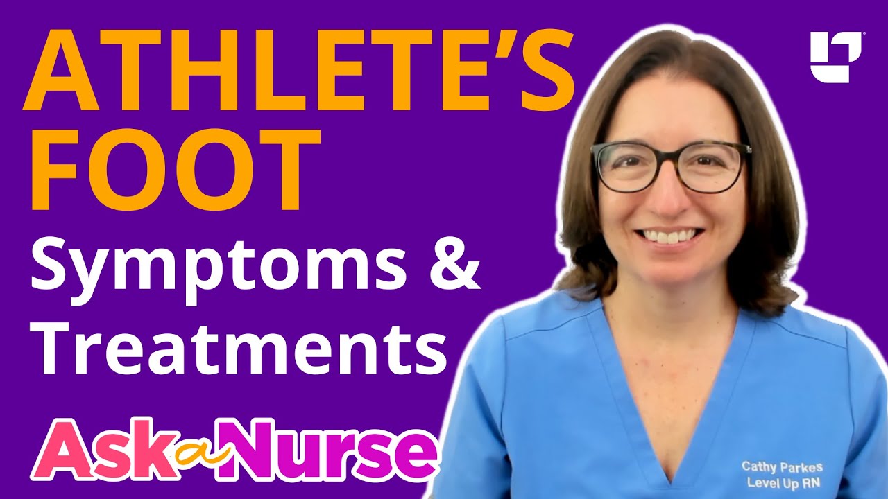 Athlete's Foot: Symptoms, Causes & Treatments - Ask A Nurse | @LevelUpRN