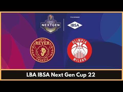 LBA IBSA Next Gen Cup 22 - Umana Reyer Venezia – EA7 Emporio Armani Milano (Arena Centrale)
