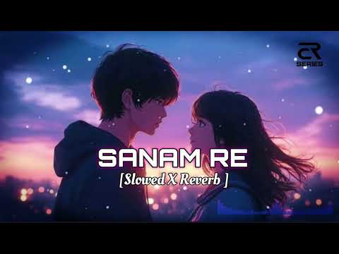 Sanam Re Lofi (Lyrics) - Arijit Singh..Song name: Sanam Re Lofi (Lyrics) - Arijit SinghWant #cr sox 