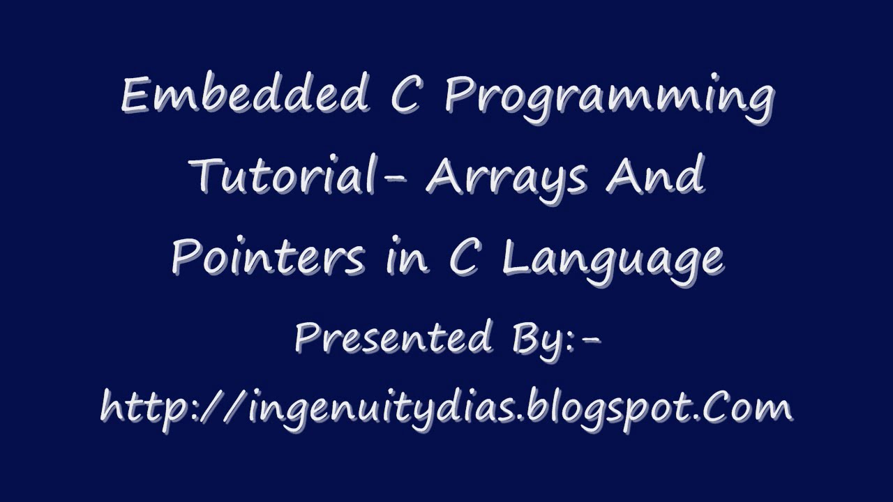 Embedded C Programming Tutorial  Arrays And Pointers in C Language