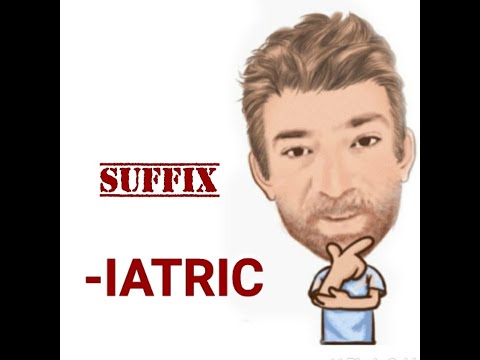 English Tutor Nick P Suffix (58) - iatric (Origin)