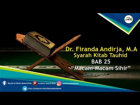 Kajian : Syarah Kitab Tauhid Bab 24 "Macam-Macam Sihir" - Dr. Firanda Andirja, MA