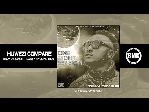 Team Psycho - Huwezi Compare ft. Lasty, Young Bon