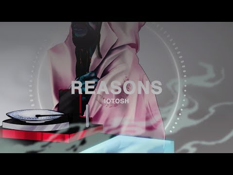 iotosh - Reasons (Official Visualizer)