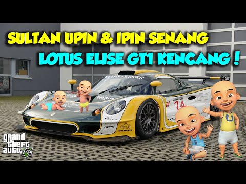 SULTAN UPIN IPIN BELI MOBIL TERMAHAL DUNIA MANTAP LOTUS ELISE GT1 - GTA V MOD UPIN & IPIN SPESIAL