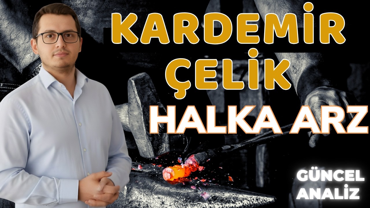 KARDEMİR ÇELİK HALKA ARZ | KARDERMİR ÇELİK | YENİ HALKA ARZ |BORSA İSTANBUL |HİSSE SENEDİ