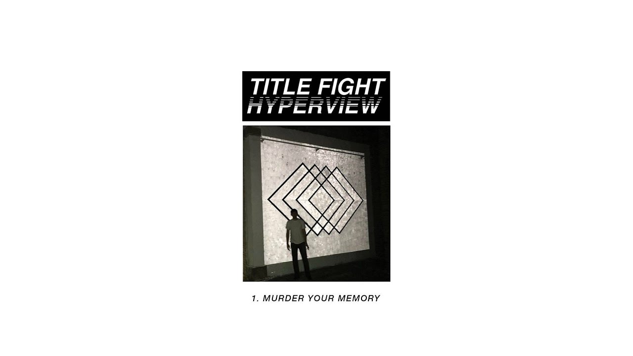 Title Fight - Murder Your Memory