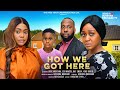 HOW WE GOT HERE UCHE MONTANA RAY EMODI EGO NWOSU KING DAVID Latest 2025 Nigerian Movies