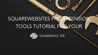 SquareWebsites Pro Chrome Extension for Squarespace Walkthrough