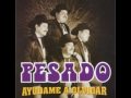 Ayudame Olvidar - Pesado