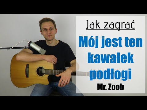 #306 Jak zagrać na gitarze Mój jest ten kawałek podłogi - Mr. Zoob - JakZagrac.pl