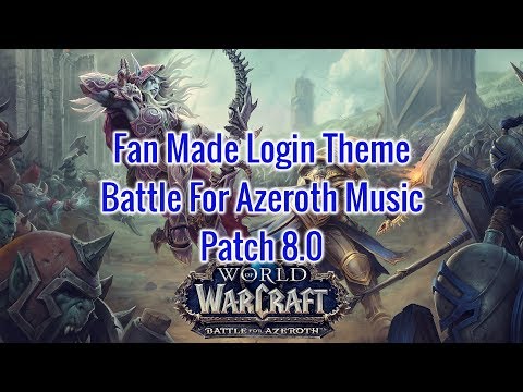 Battle For Azeroth Login Music [Fan Made] - Battle For Azeroth Music