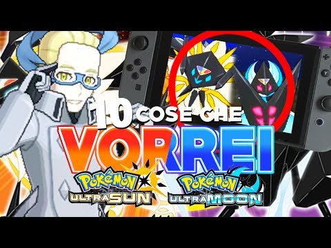 10 THINGS I WISH TO SEE IN POKEMON ULTRA SUN AND ULTRA MOON!