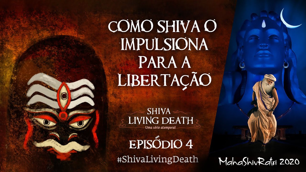 Como Shiva O Impulsiona Para Libertação - Episódio 04 de 05 | Sadhguru Português