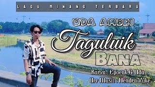 Download lagu TAGULUIK BANA - UDA AMBRI  mp3 Download lagu TAGULUIK BANA - UDA AMBRI  mp3