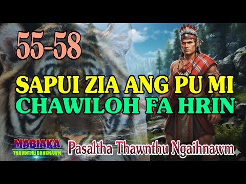 SAPUI ZIA ANG PU MI CHAWILOH FA HRIN || Episode: 55-58