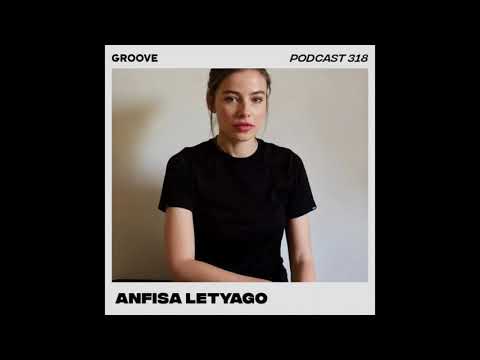 Groove Podcast 318 - Anfisa Letyago