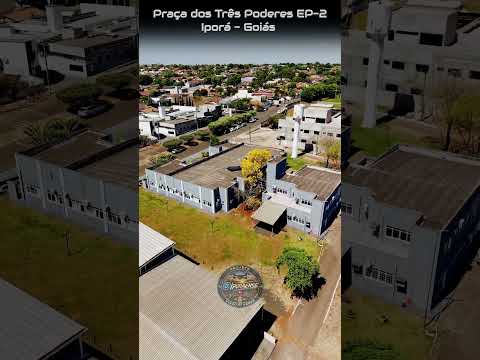 IPORÁ GOIÁS, PROJETO VISÃO AÉREA - PRAÇA DOS TRES PODERES EP-2.