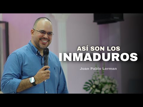 ASÍ SON LOS INMADUROS | Juan Pablo Lerman @MinisterioPalabraDeVida