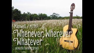 [Acoustic Karaoke] Whenever Wherever Whatever - Maxwell/MYMP (Guitar Version With Lyrics)