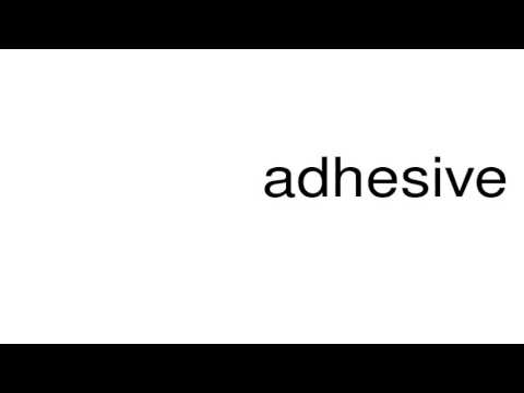 How to pronounce adhesive